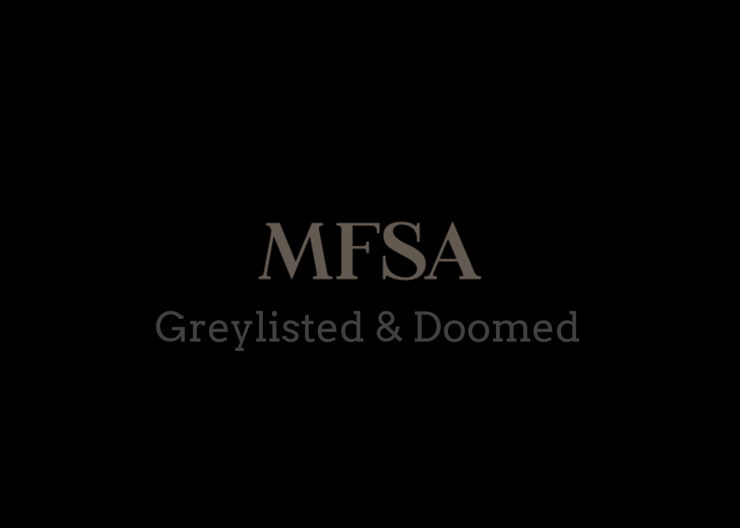 MFSA Greylisted and Doomed Malta and MFSA are greylisted and doomed
