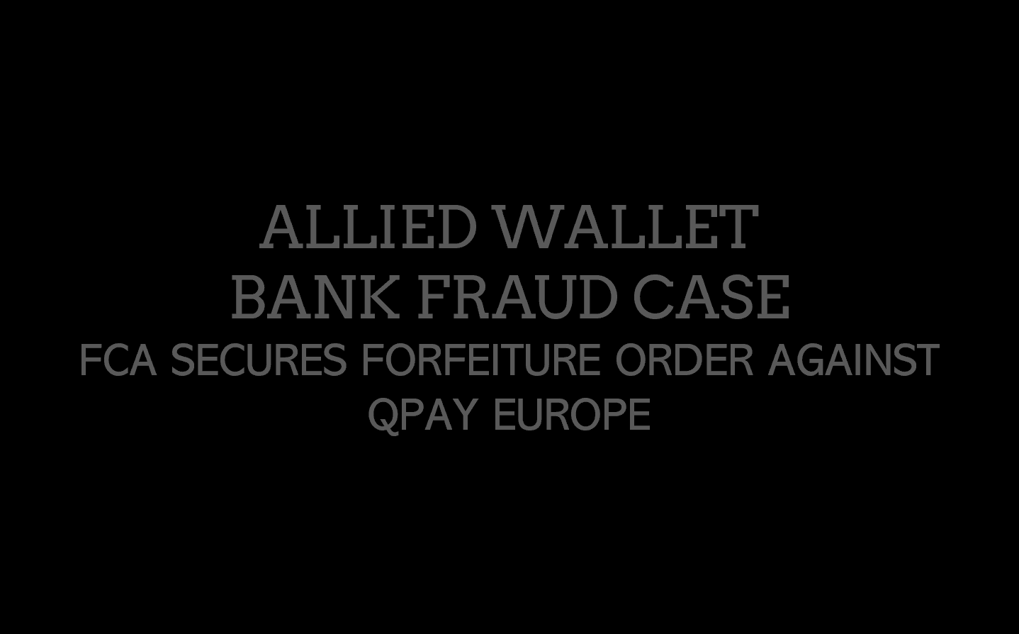 QPay Europe FCA FI FCA secures account forfeiture order against QPay Europe
