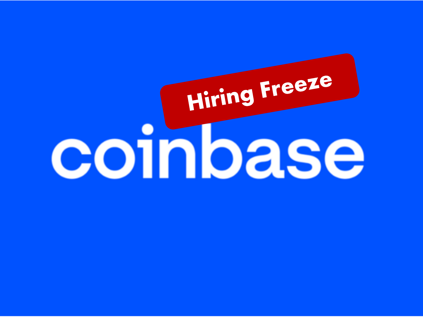 Coinbase extends hiring freeze