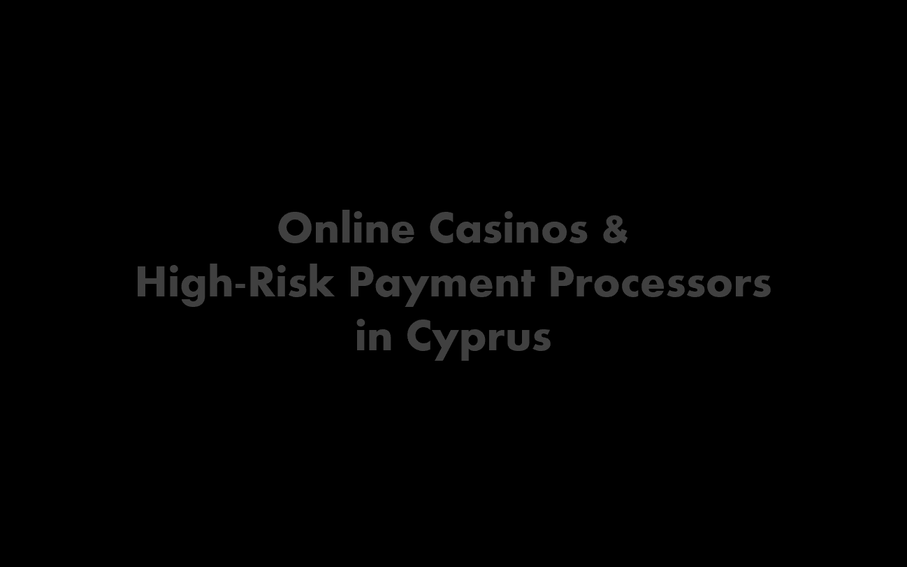 High-Risk Payments Online Casinos high-risk payment processors in Cyprus and online casinos