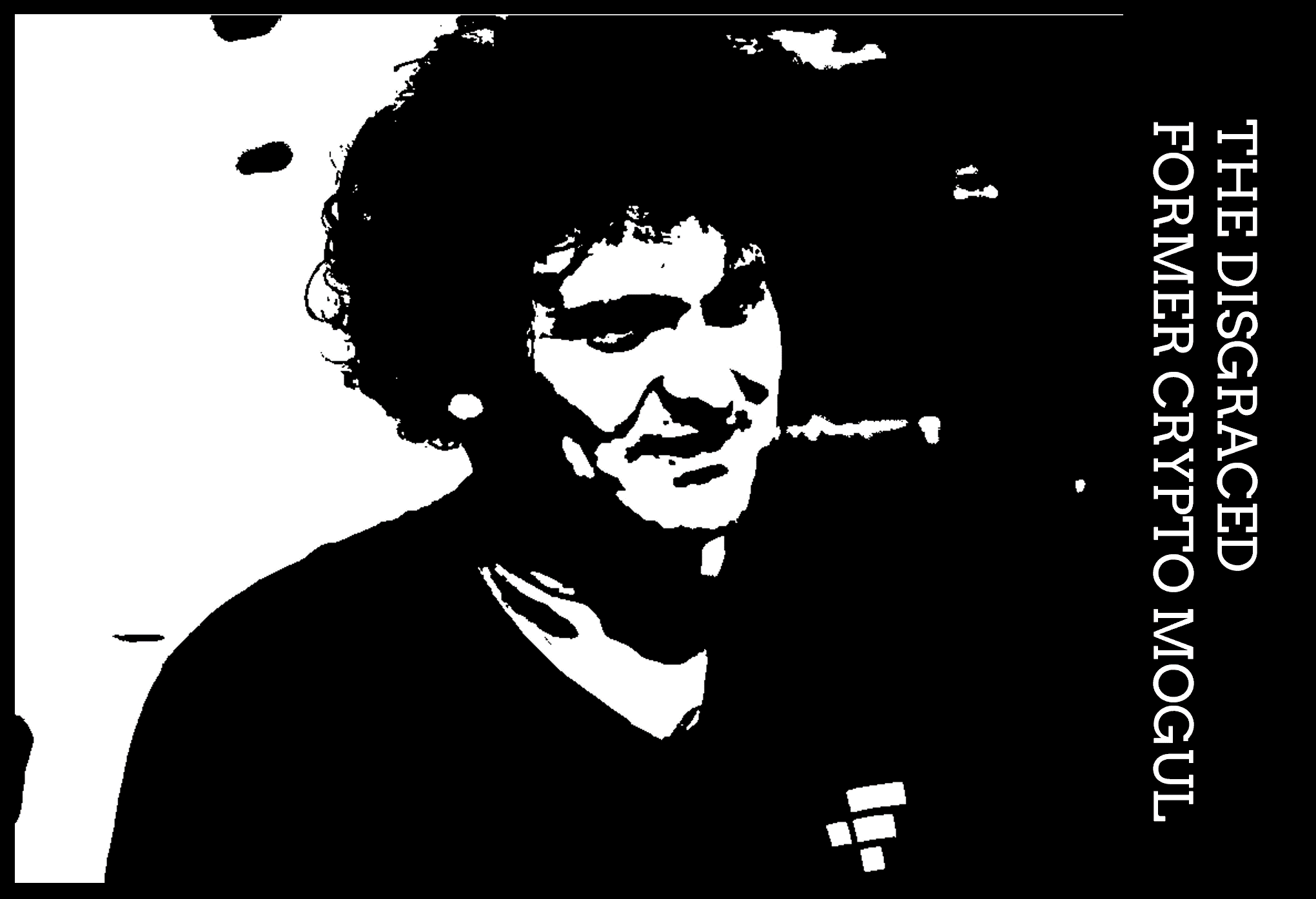 Sam Bankman-Fried disgraced Disgraced former crypto mogul Sam Bankman Fried