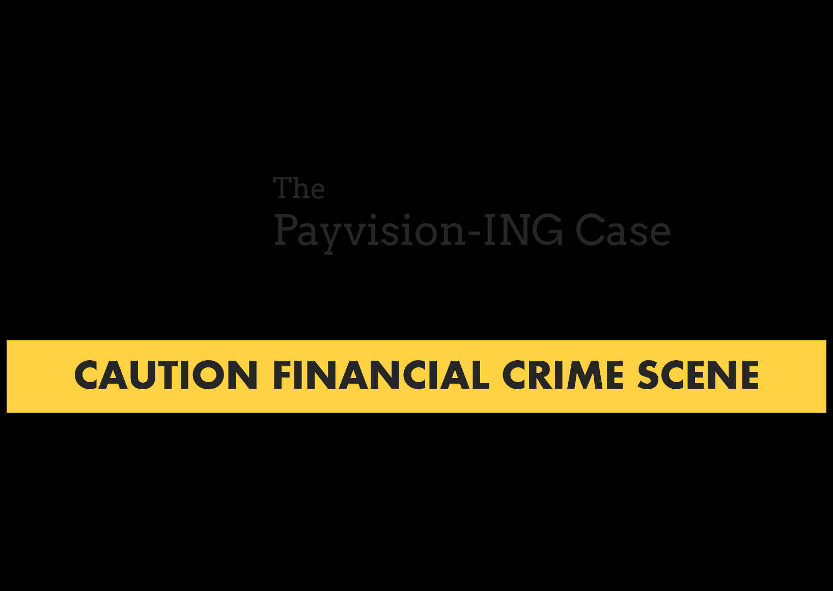 Crime Scene Payvisio ING Payvision wih T1 Payments in the financial crime scene