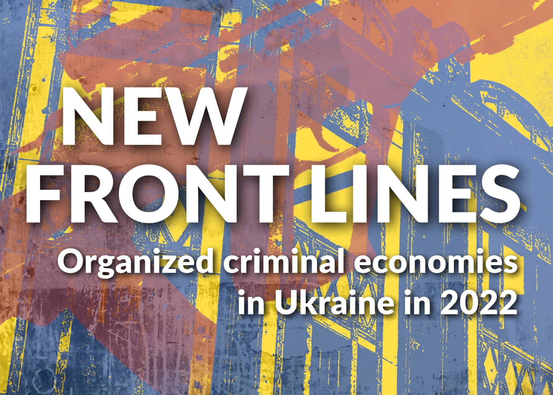 New Frontlines Organized Crime Ukraine New report about organized crime activities in Ukraine
